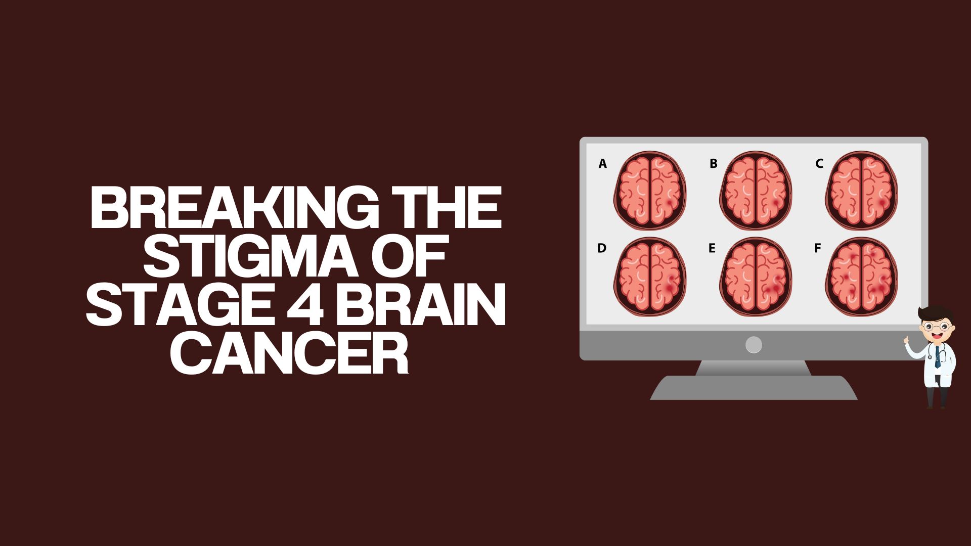 Breaking the Stigma of Stage 4 Brain Cancer