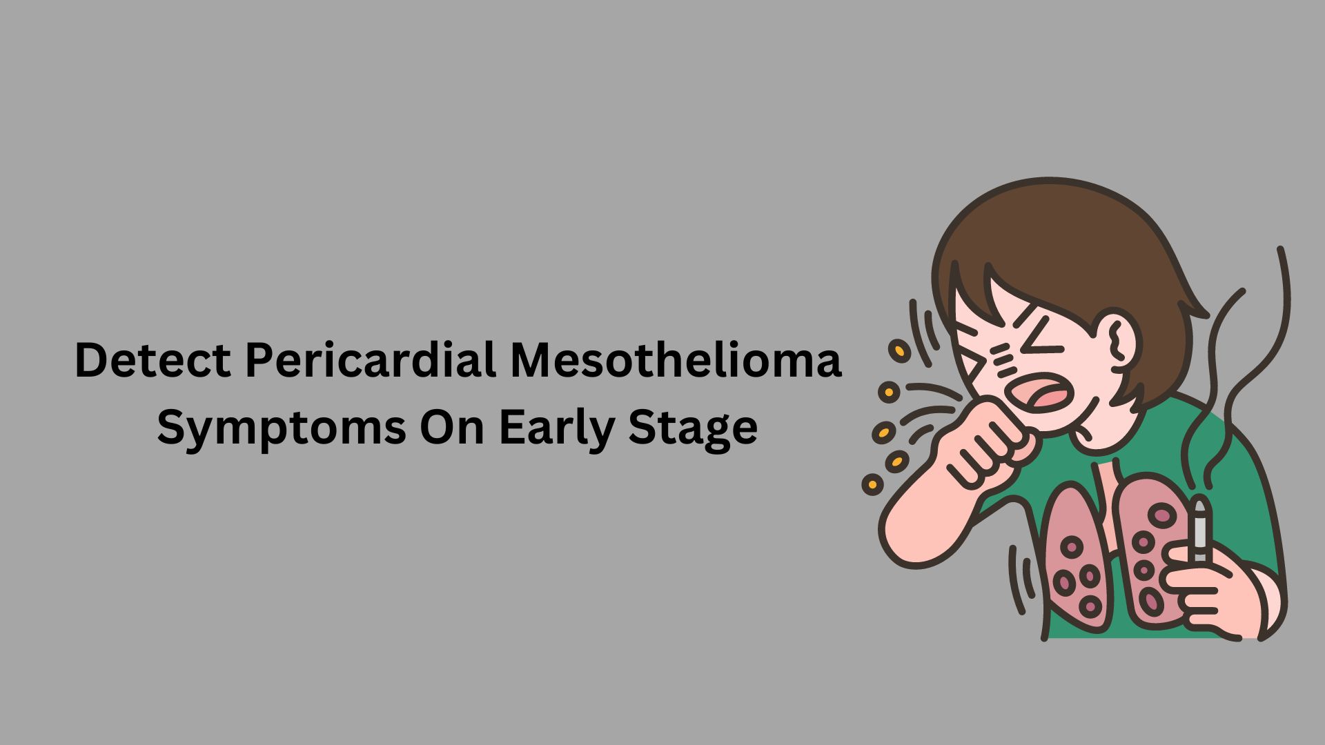 Detect Pericardial Mesothelioma Symptoms On Early Stage