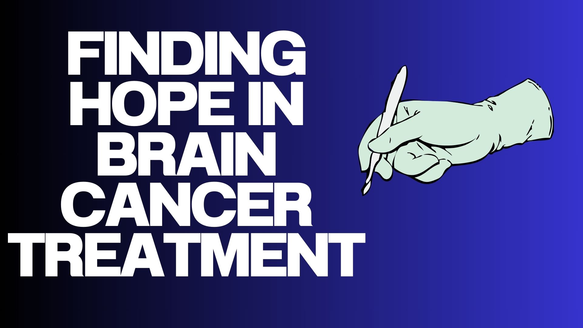 Finding Hope in Brain Cancer Treatment