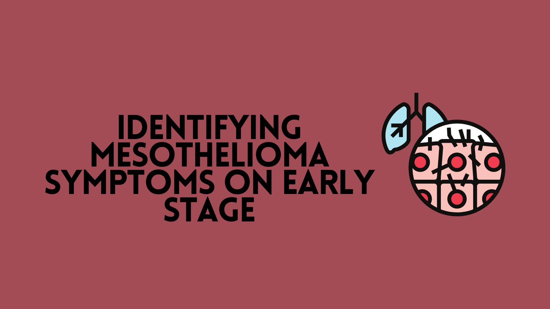 Identifying Mesothelioma Symptoms On Early Stage