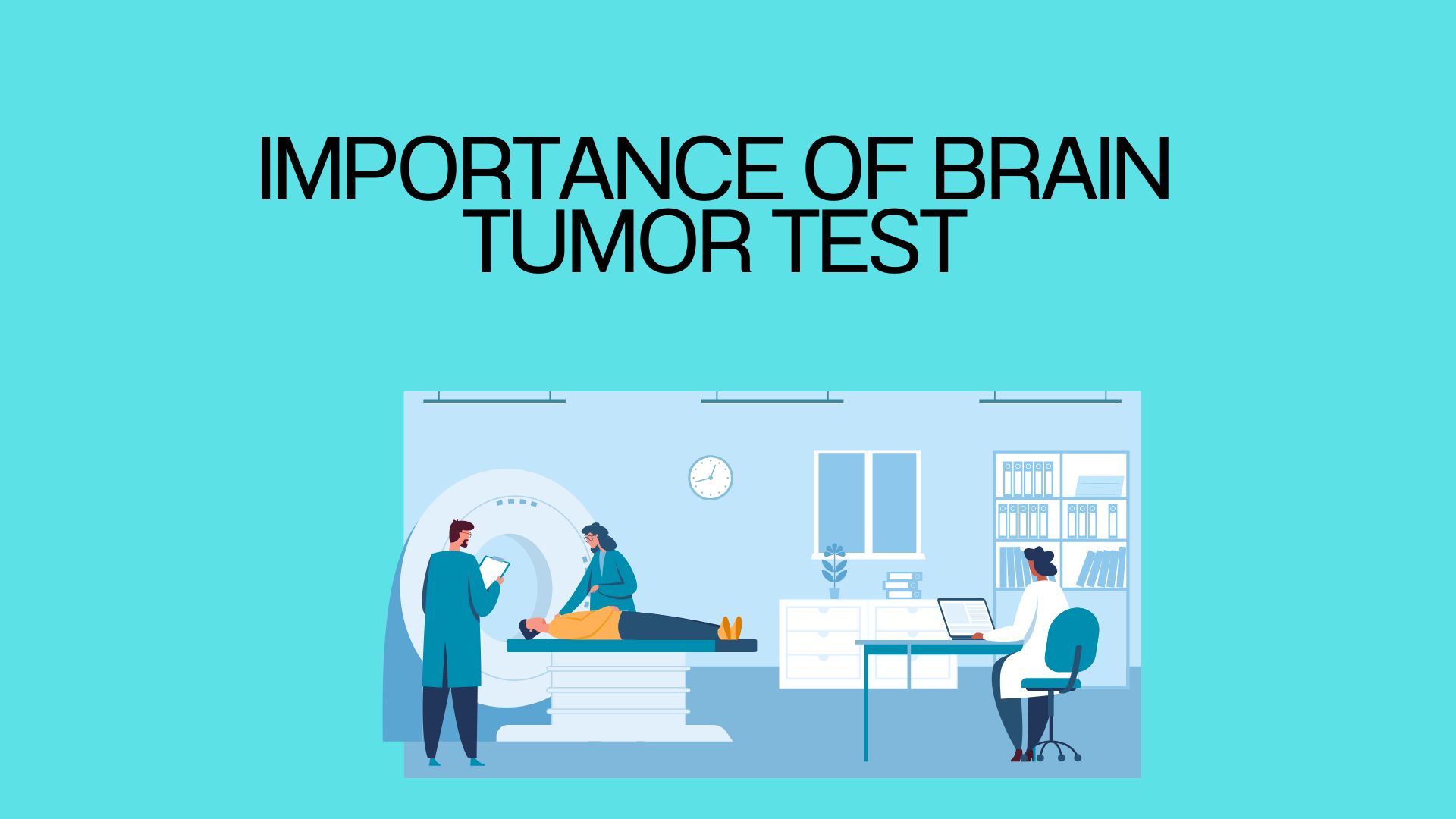 Importance of Brain Tumor Test