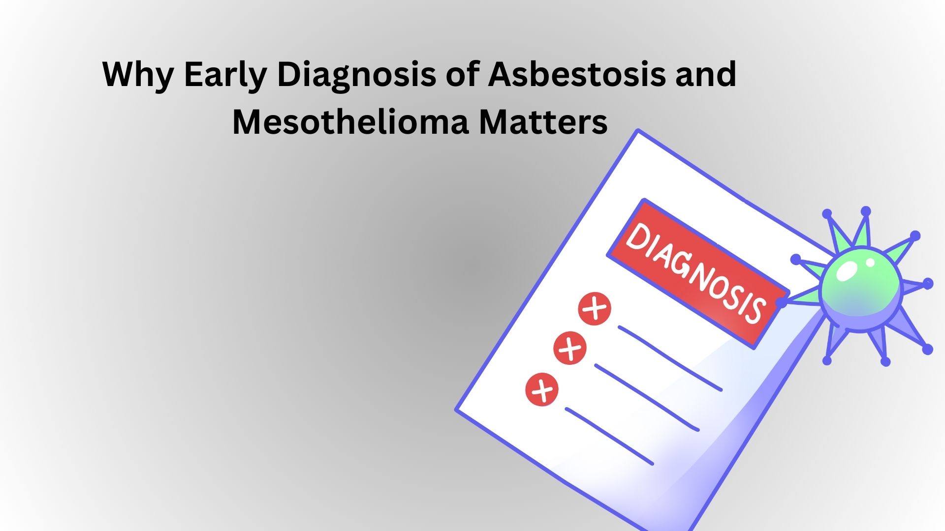Why Early Diagnosis of Asbestosis and Mesothelioma Matters
