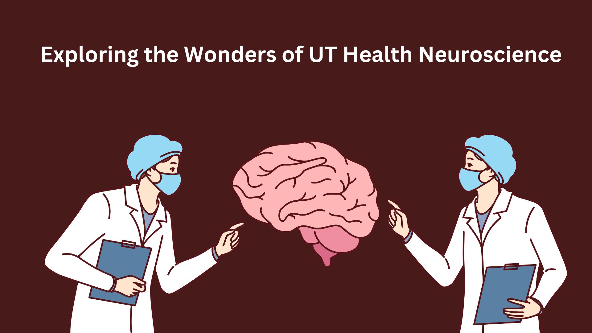 Exploring the Wonders of UT Health Neuroscience